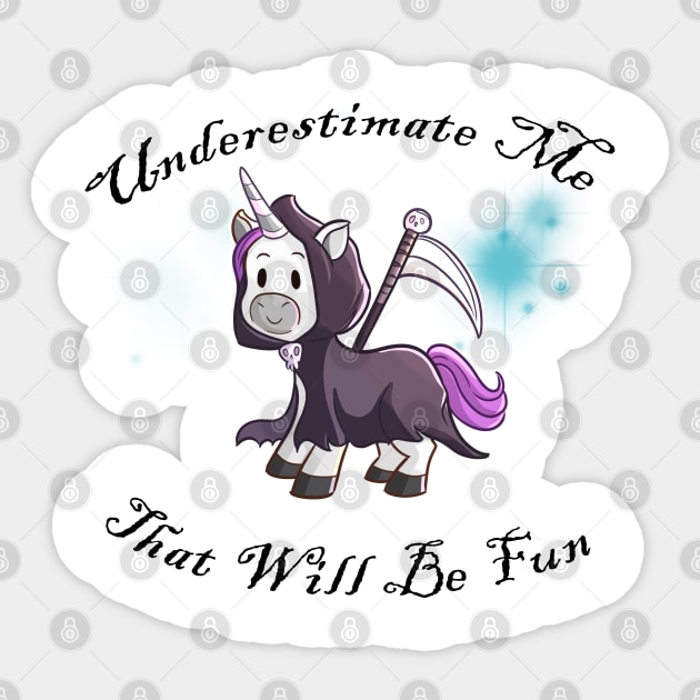 Grim Reaper Unicorn "Underestimate Me" Sticker by Wanderer Bat